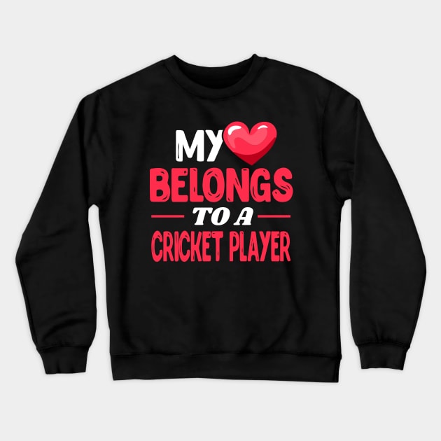 My heart belongs to a Cricket Player Crewneck Sweatshirt by Shirtbubble